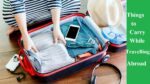 Things to Carry While Travelling Abroad